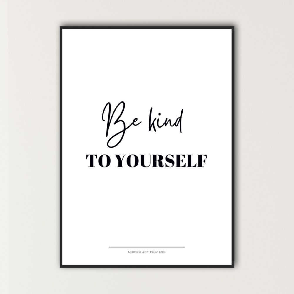 be kind to yourself-1-nordisk design plakater